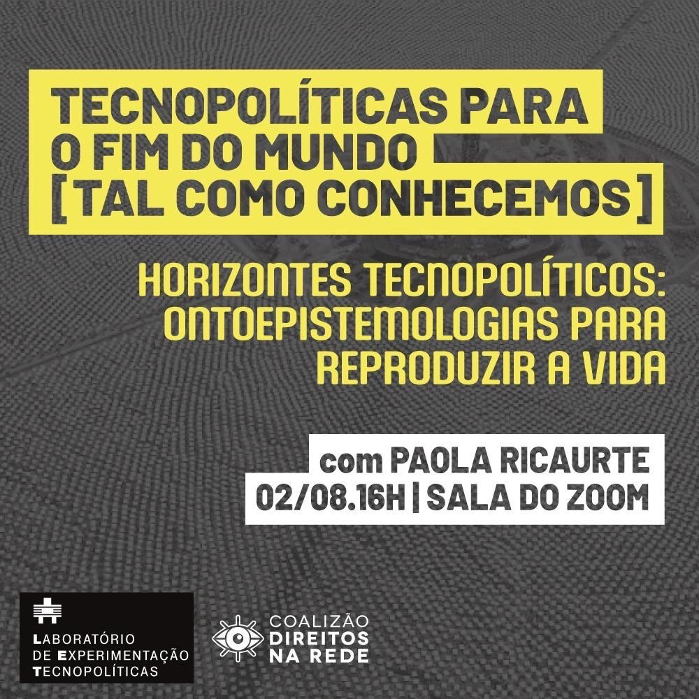 Horizontes tecnopolíticos: ontoepistemologias para reproduzir a vida – com Paola Ricaurte